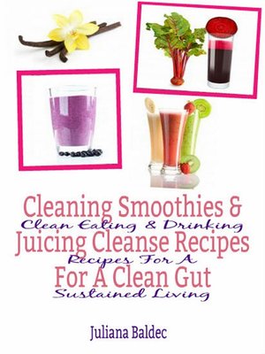 cover image of Cleaning Smoothies & Juicing Cleanse Recipes For a Clean Gut